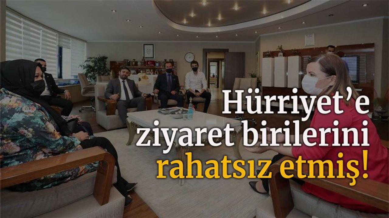 Hürriyet’e ziyaret birilerini rahatsız etmiş!